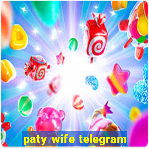 paty wife telegram